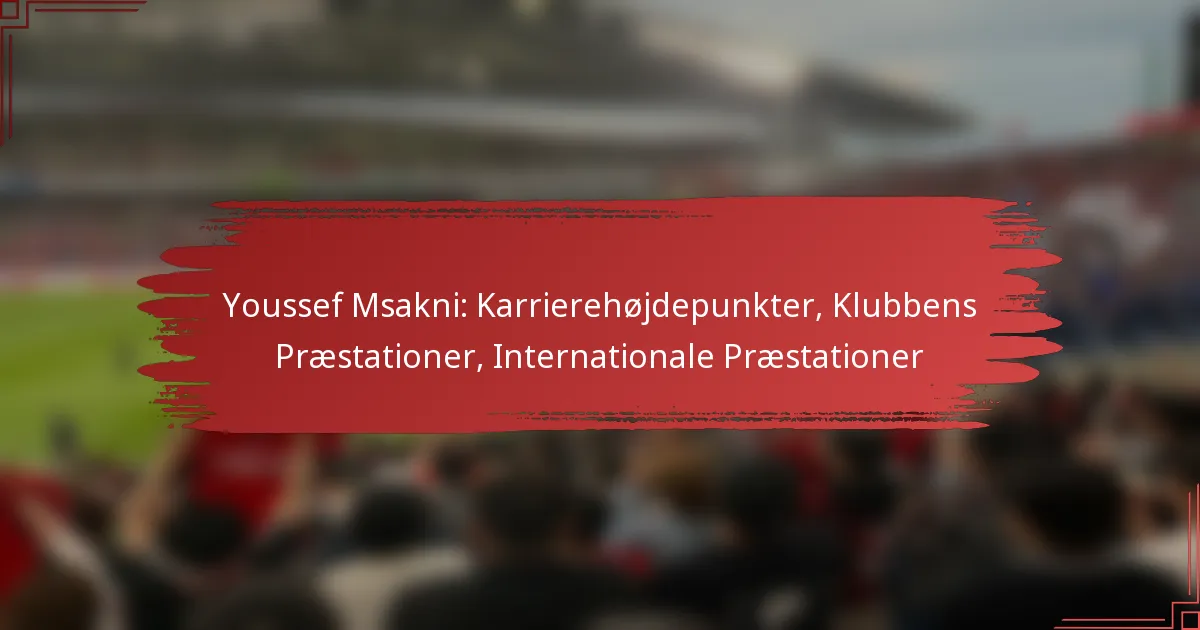 Youssef Msakni: Karrierehøjdepunkter, Klubbens Præstationer, Internationale Præstationer