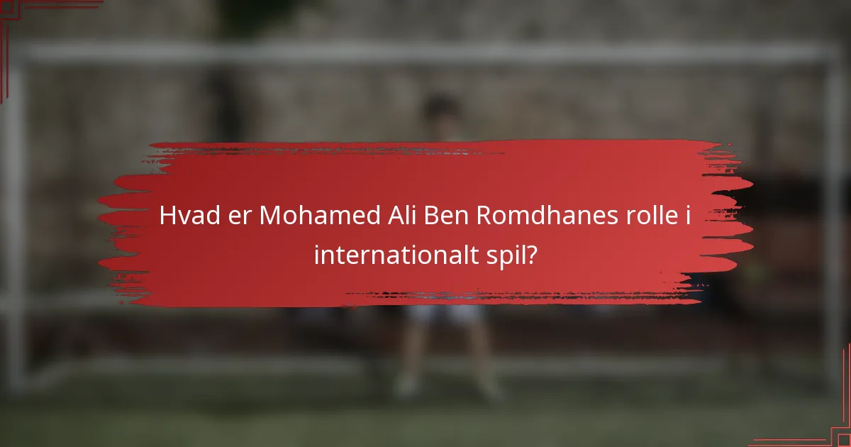 Hvad er Mohamed Ali Ben Romdhanes rolle i internationalt spil?