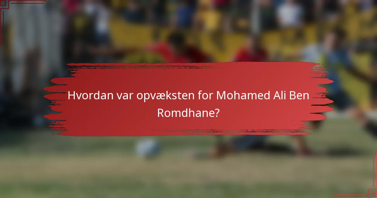 Hvordan var opvæksten for Mohamed Ali Ben Romdhane?